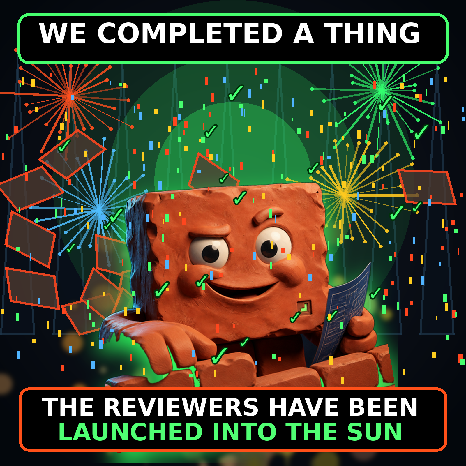 Brick celebrates amid fireworks and confetti. Caption: WE COMPLETED A THING. THE REVIEWERS HAVE BEEN LAUNCHED INTO THE SUN.