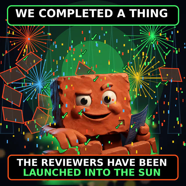 Brick celebrates amid fireworks and confetti. Caption: WE COMPLETED A THING. THE REVIEWERS HAVE BEEN LAUNCHED INTO THE SUN.