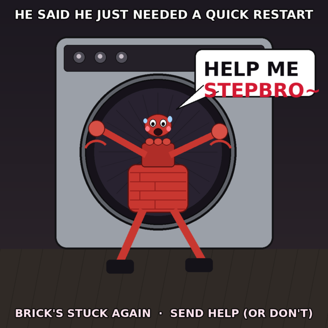 Stepbro Dryer Pil Still: still-from-gif reaction (1080x1080) depicting Brick in a exasperated register about stepbro meme, agent frustration.