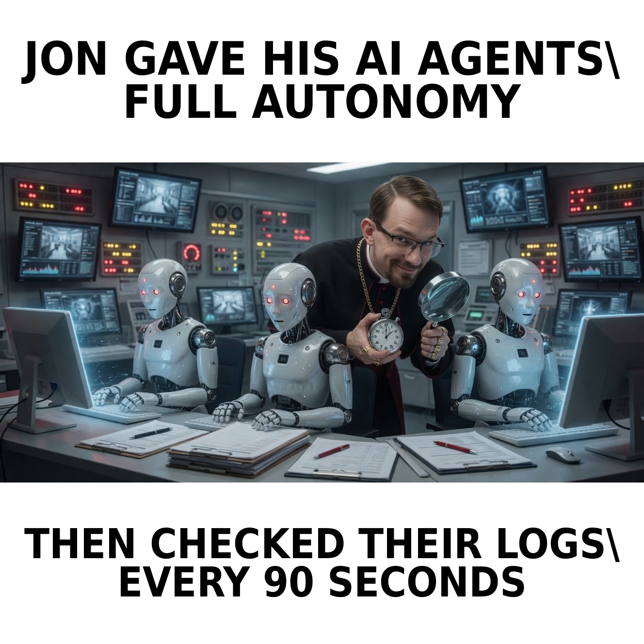 Jon leans over three seated humanoid robots in a control room, holding a magnifying glass and stopwatch while monitoring their screens.